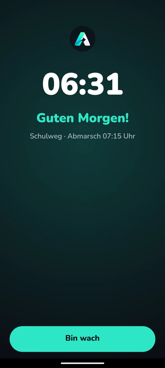 Wecker: Guten Morgen, Abmarsch 07:15 Uhr, Bin wach